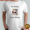 Cat no stress just vibing shirt