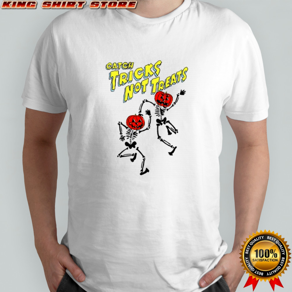 Catch tricks not treats skeleton dance Halloween shirt