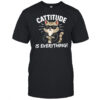 Cattitude Is Everything shirt
