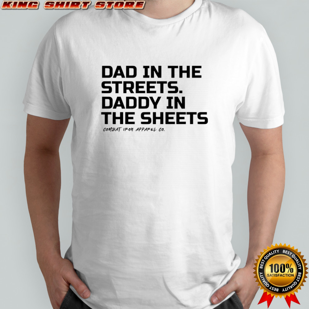Dad In The Streets Daddy In The Sheets 2025 shirt