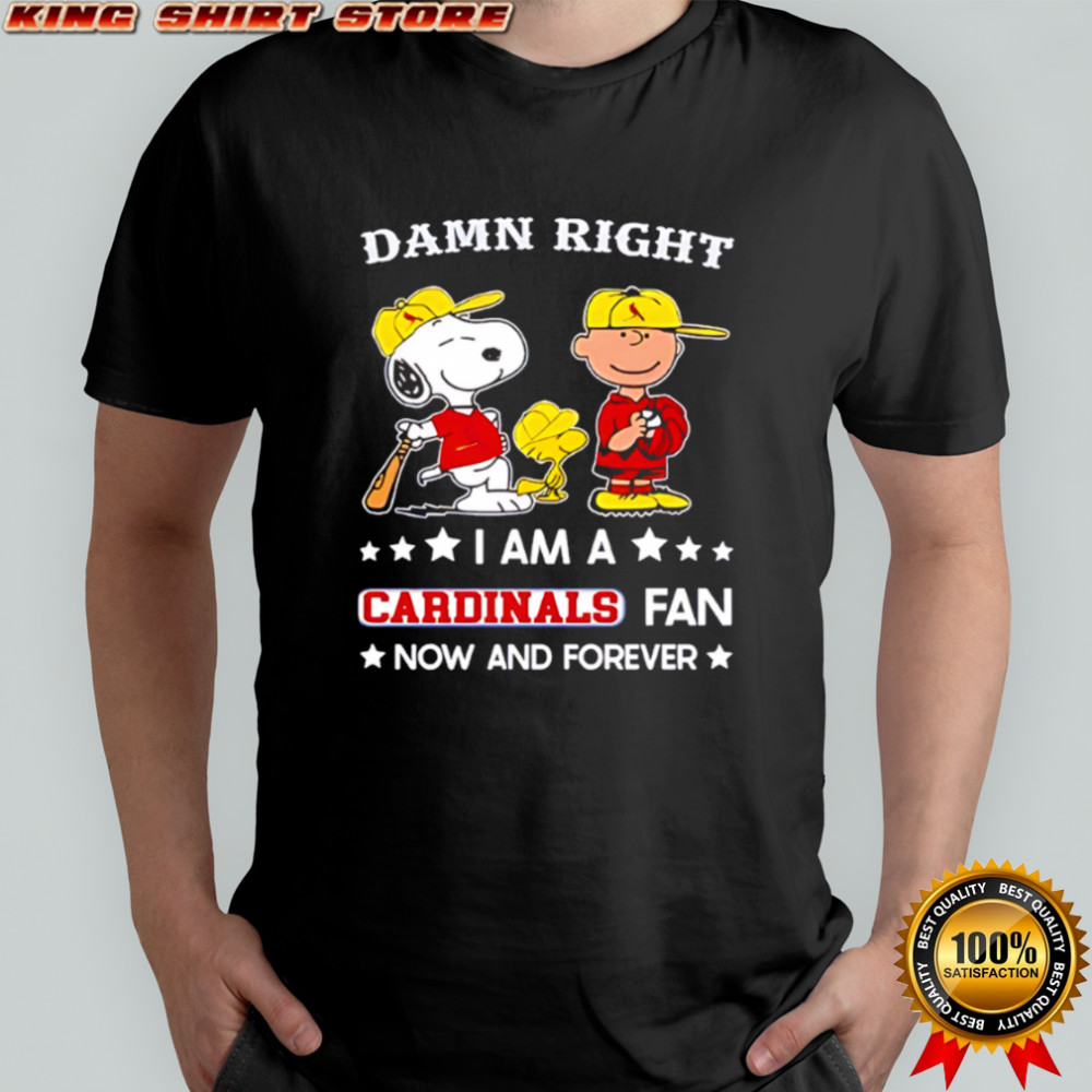 Damn Right I Am A Cardinals Fan Now and Forever Snoopy and Charlie Brown shirt