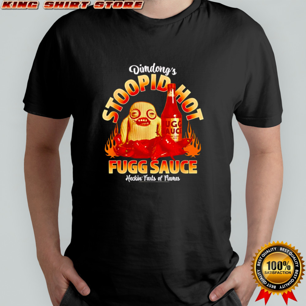 Dimdong’s stoopid hot fugg sauce shirt