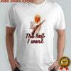 Dolly Parton the hell I won’t shotgun shirt