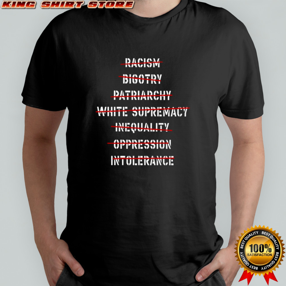 Don’t racism bigotry patriarchy white supremacy shirt