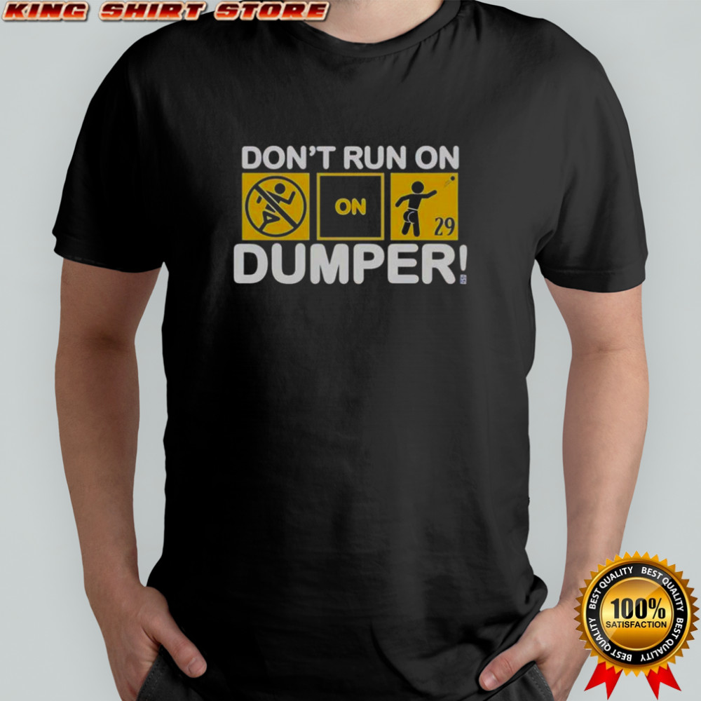 Don’t Run On Dumper LFG T-Shirt