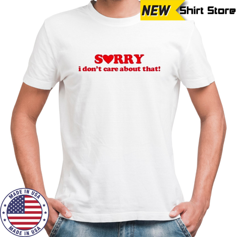 Donya Dadrasan Sorry I Don’t Care About That T-Shirt