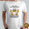 Duck middle finger I don’t care if people talk shit about me shirt