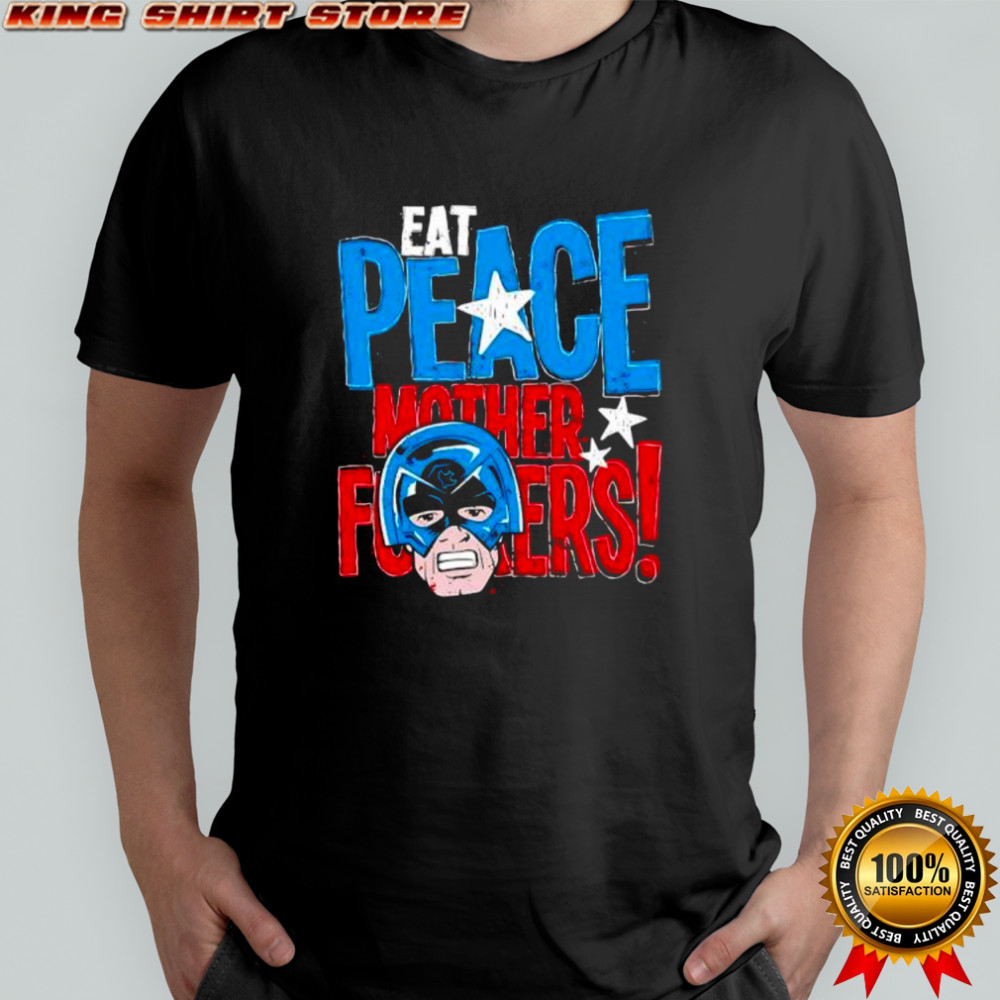 Eat peace mother fuckers Peacemaker shirt