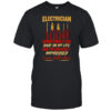 Electrician sometimes I look back on my life and I’m seriously impressed I am still alive shirt