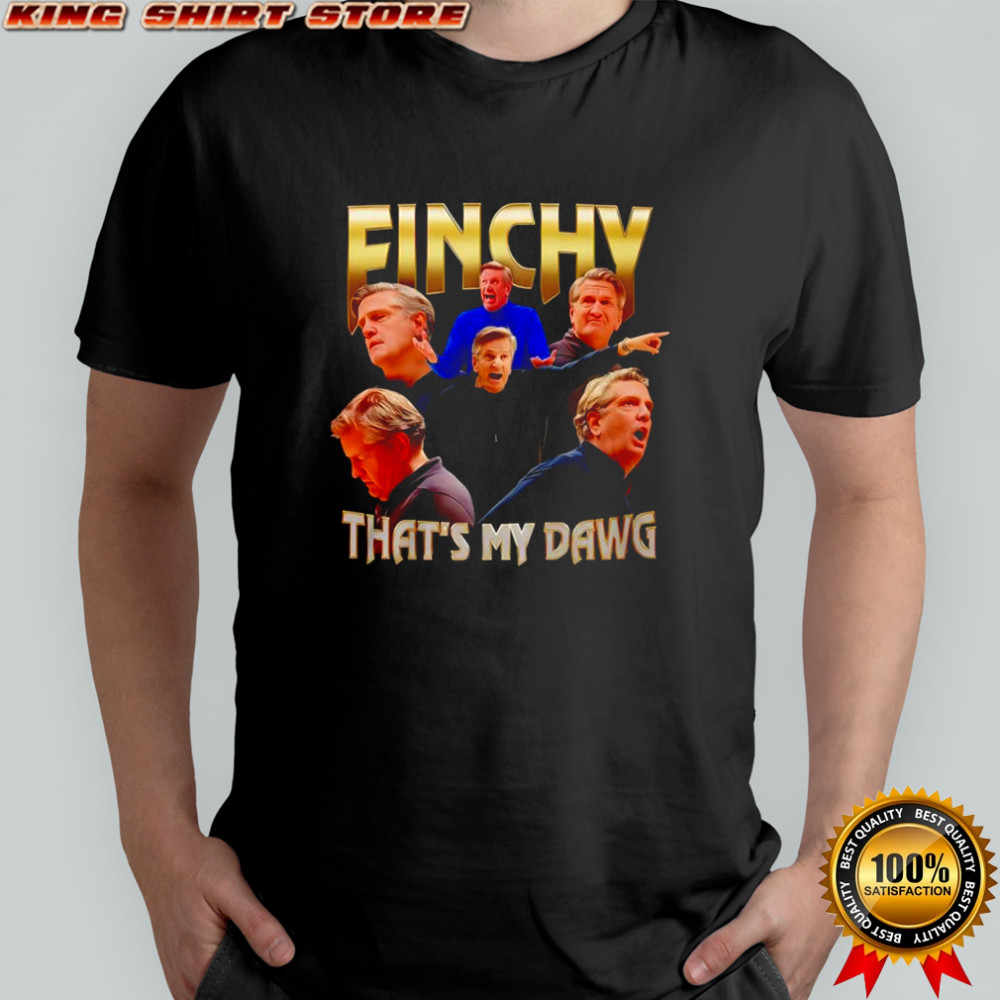 Finchy that’s my dawg graphic shirt