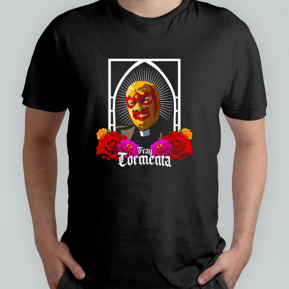 Fray Tormenta Padre Tormenta shirt