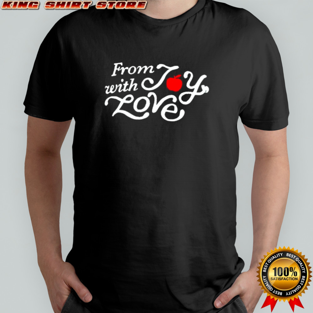 From with Joy Love shirt