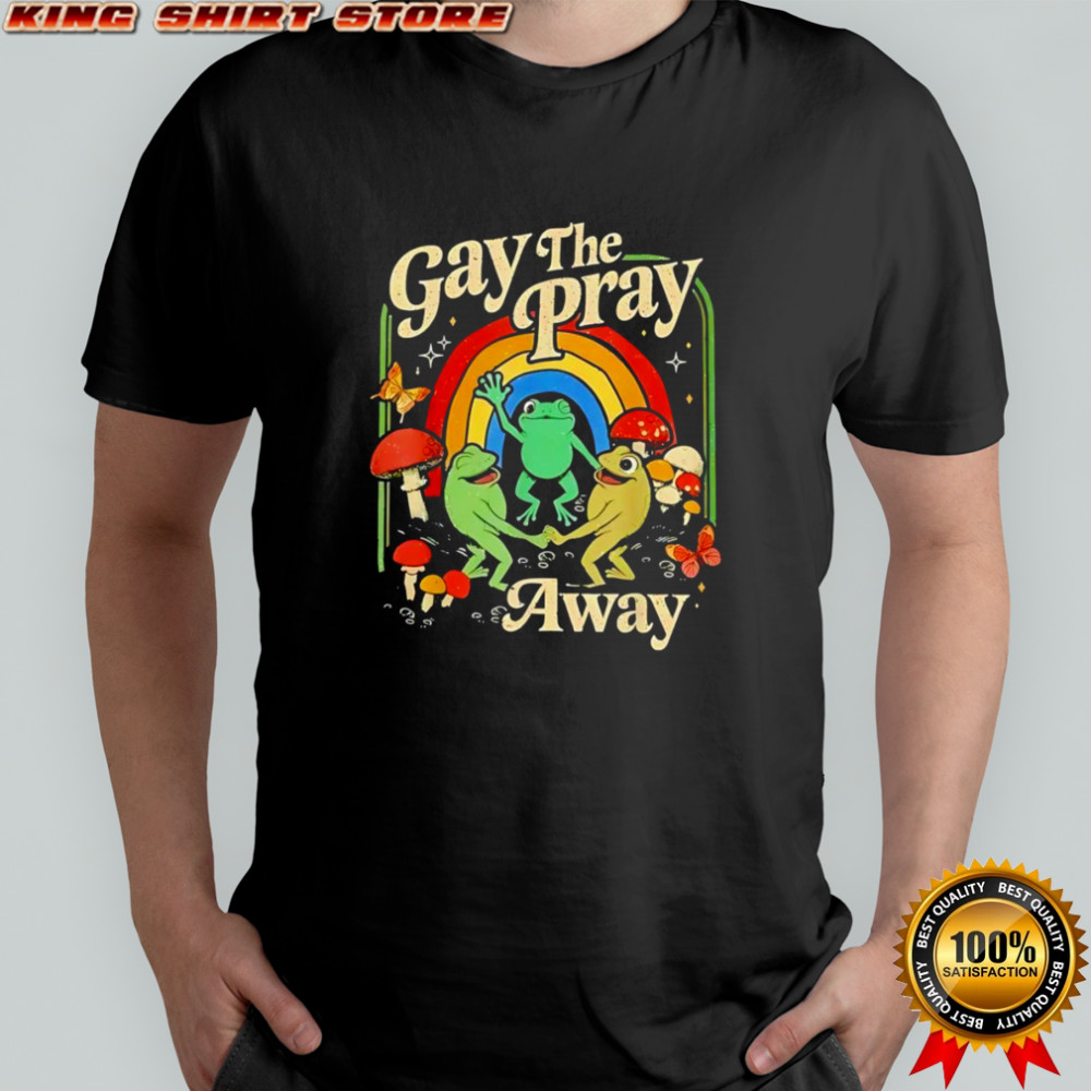 Gay the pray away frog rainbow shirt