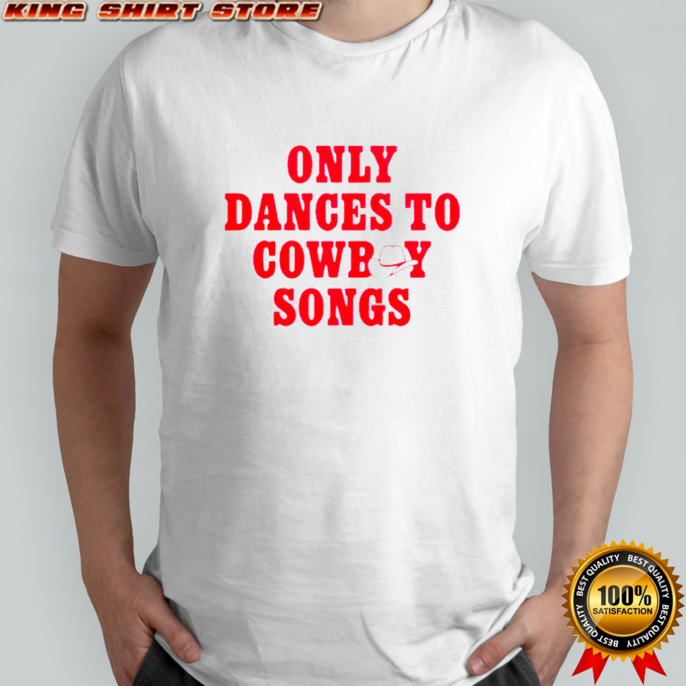 George Birge Only Dances To Cowboy Songs T-Shirt