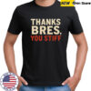 Ggeiss Thanks Bres You Stiff T-Shirt