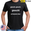 Gnocch Gnocch Gnocchi On Heavens Door T-Shirt