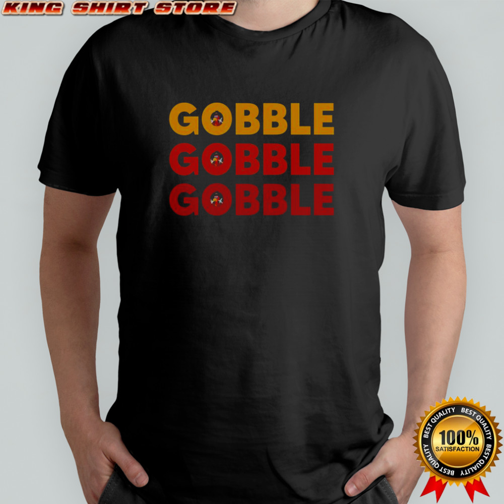 Gobble Gobble Gobble T-Shirt