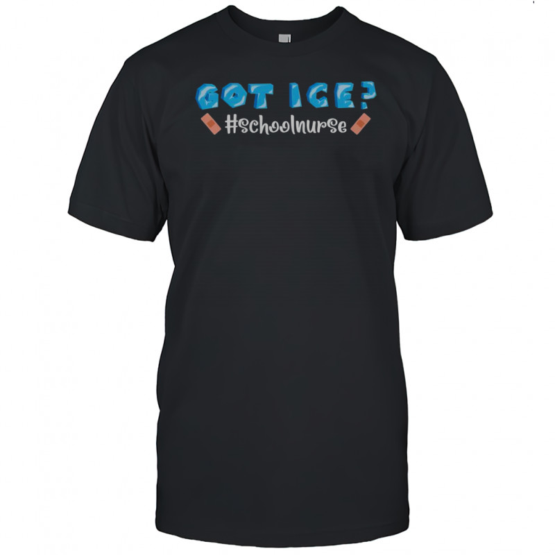 Got Ice School Nurse T-Shirt