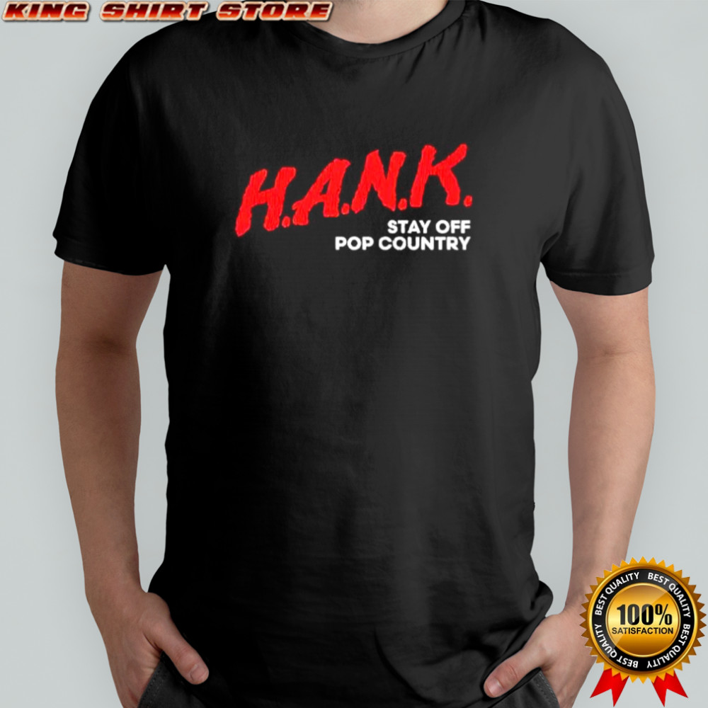 HANK Stay Off Pop Country shirt
