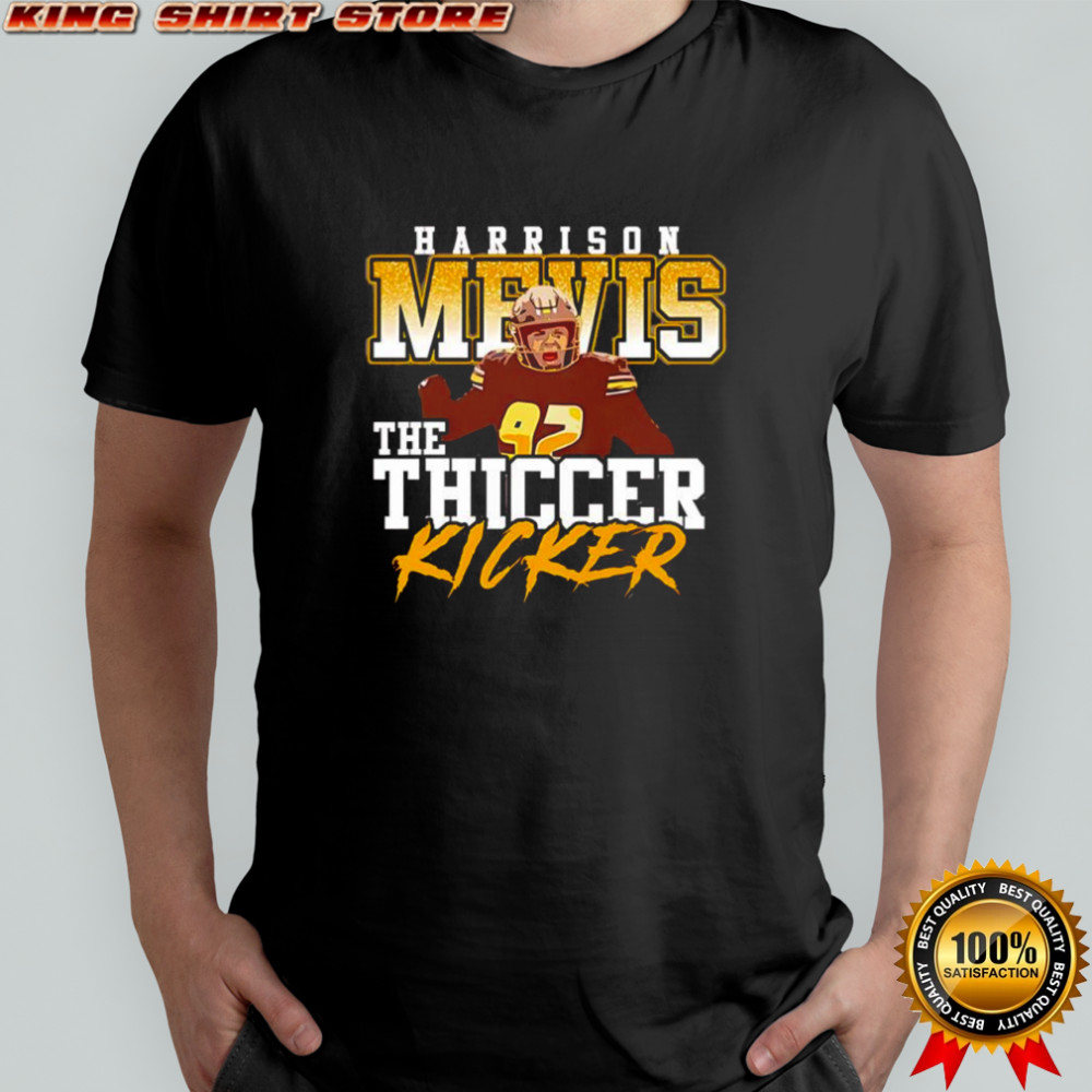 Harrison Mevis the thiccer kicker shirt