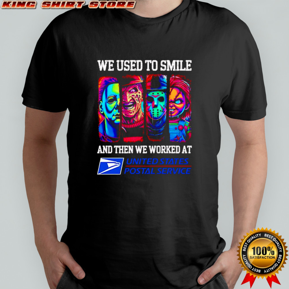 Horror characters we used to smile and then we worked at USPS shirt