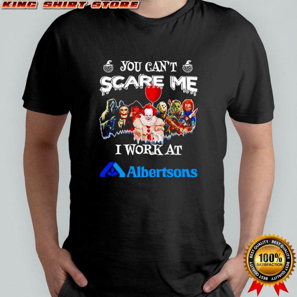 Horror characters you can’t scare me I work at Albertsons shirt