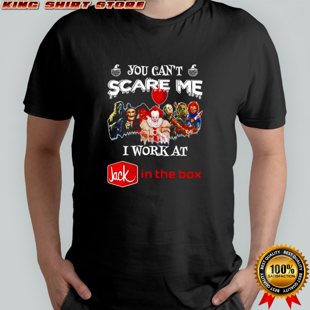 Horror characters you can’t scare me I work at Jack in the Box shirt