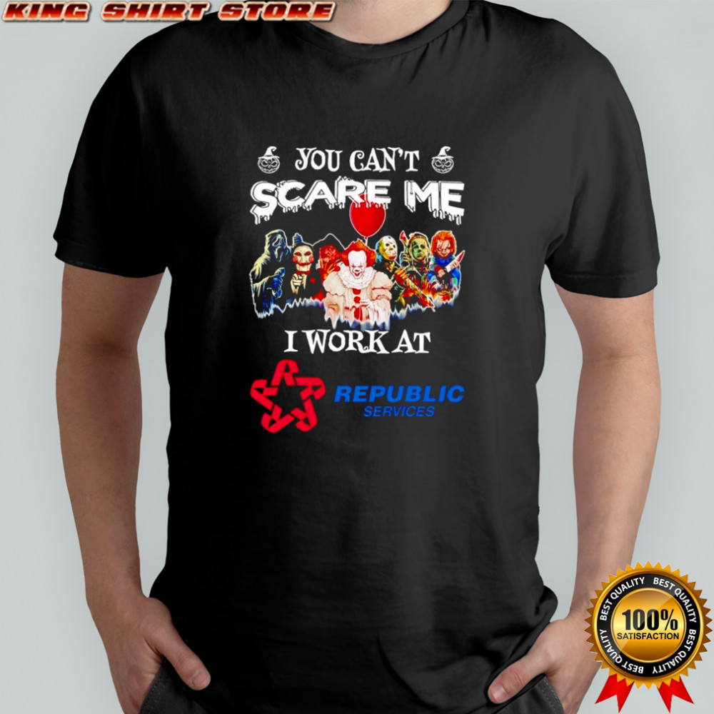 Horror characters you can’t scare me I work at Republic Services shirt