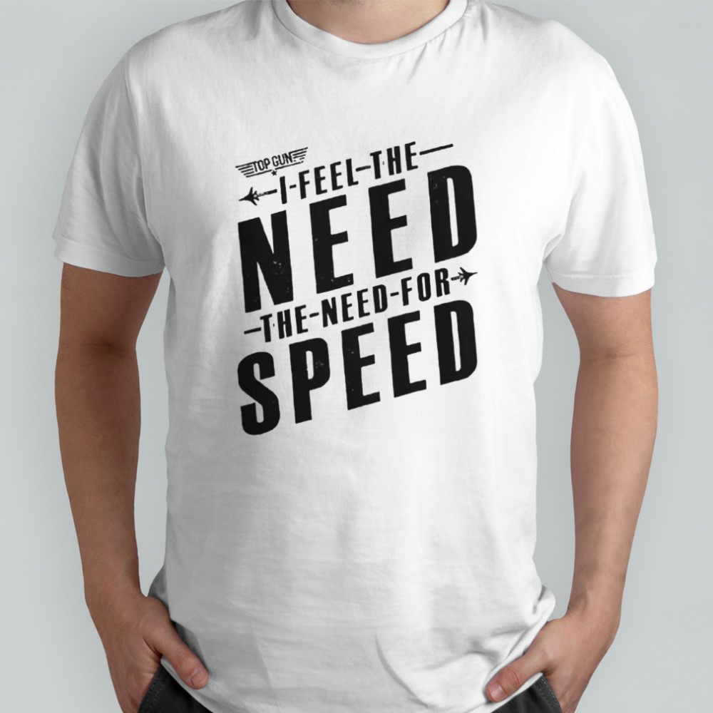 I Feel The Need For Speed T-Shirt