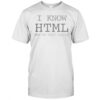 I Know HTML How To Meet Ladies T-Shirt