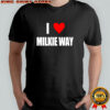 I Love Milkie Way shirt