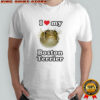 I Love My Boston Terrier T-shirt