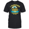 I Survived the Great Hawaii Tsunami of 2025 shirt