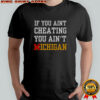 If You Aint Cheating You Ain’t Michigan T-Shirt