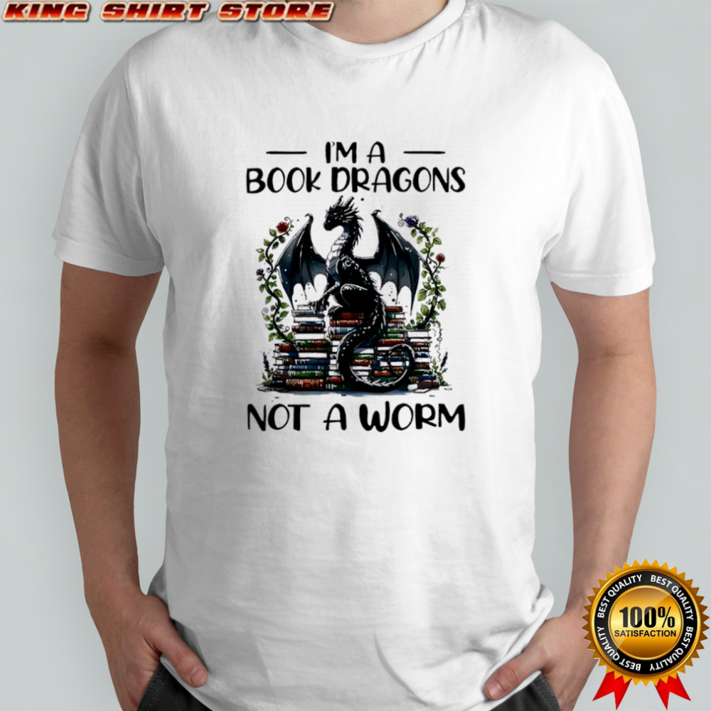 I’m A Book Dragons Not A Worm Book shirt
