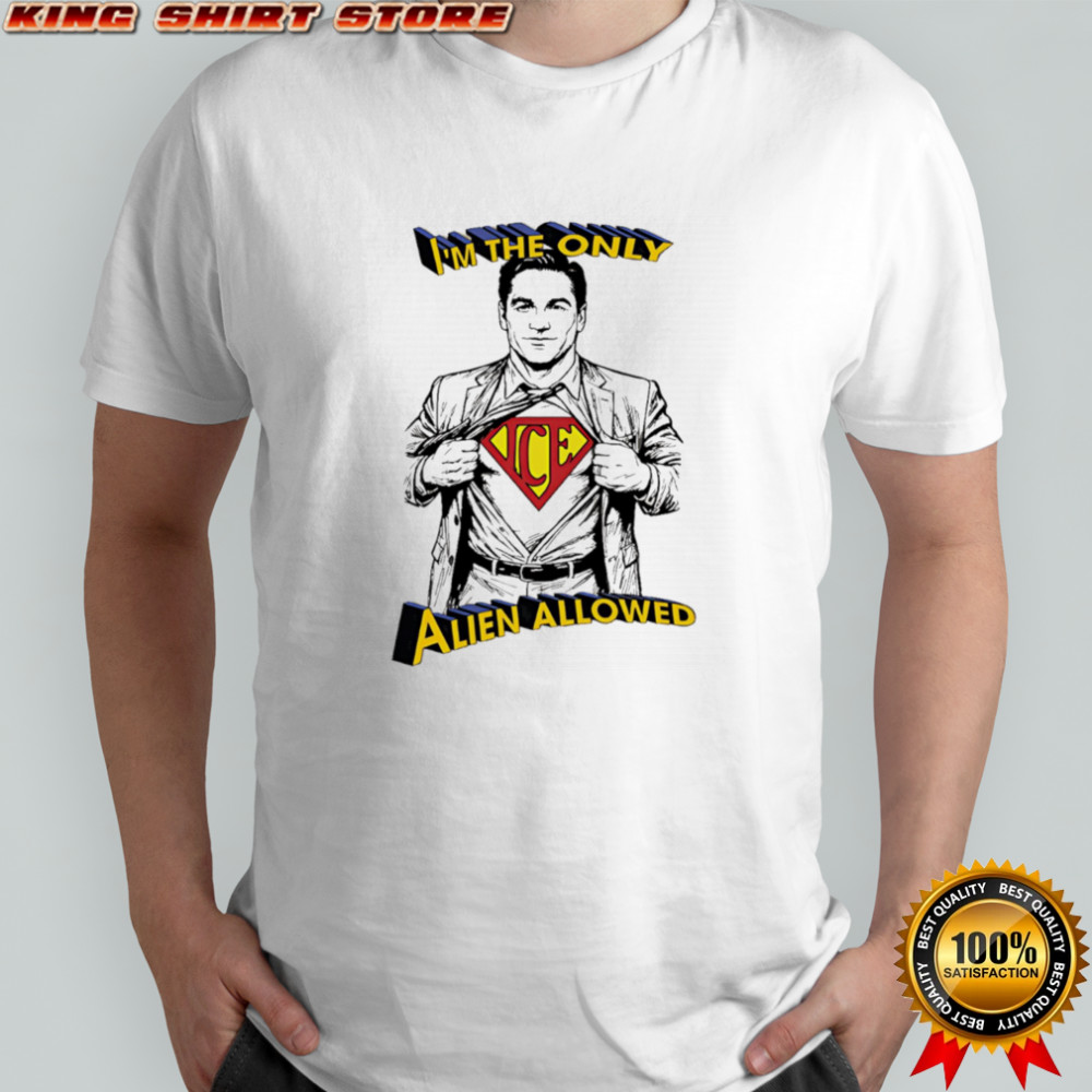 I’m the only alien allowed shirt