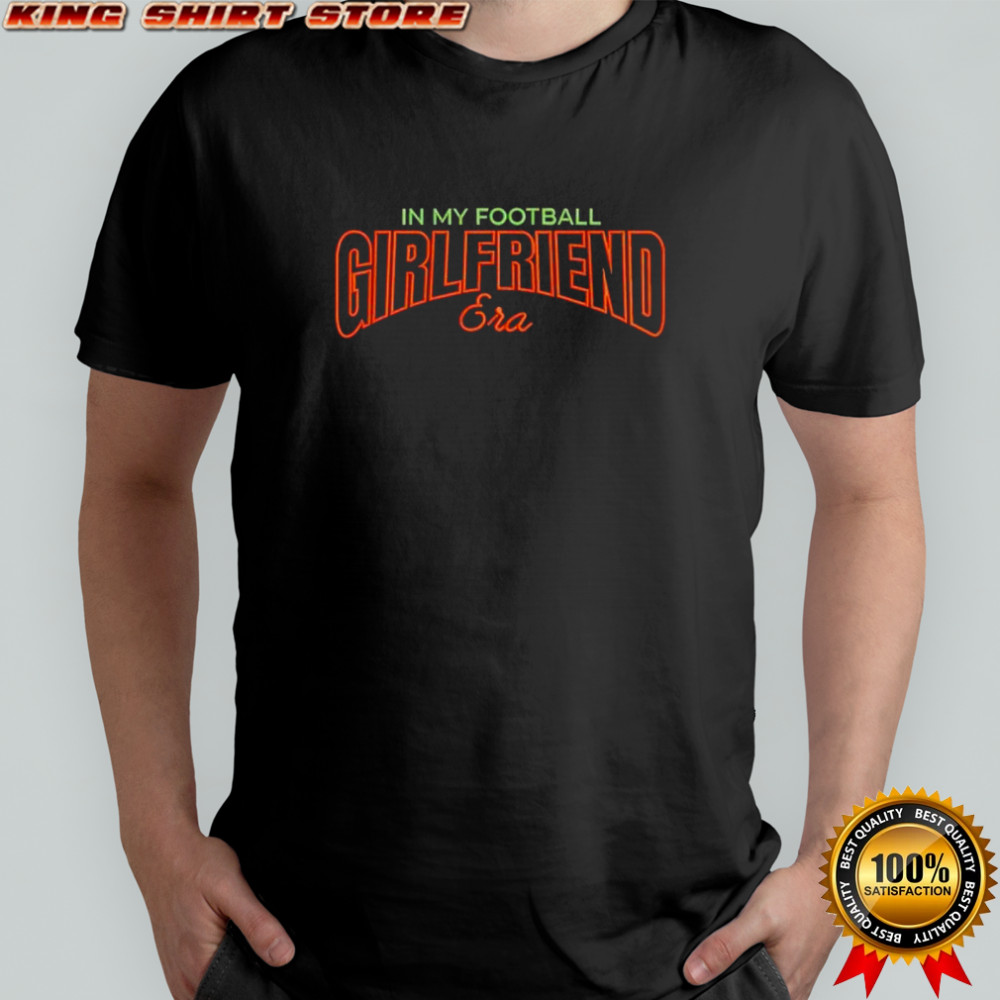 In My Football Girlfriend Era style shirt