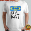 Isak is a rat shirt