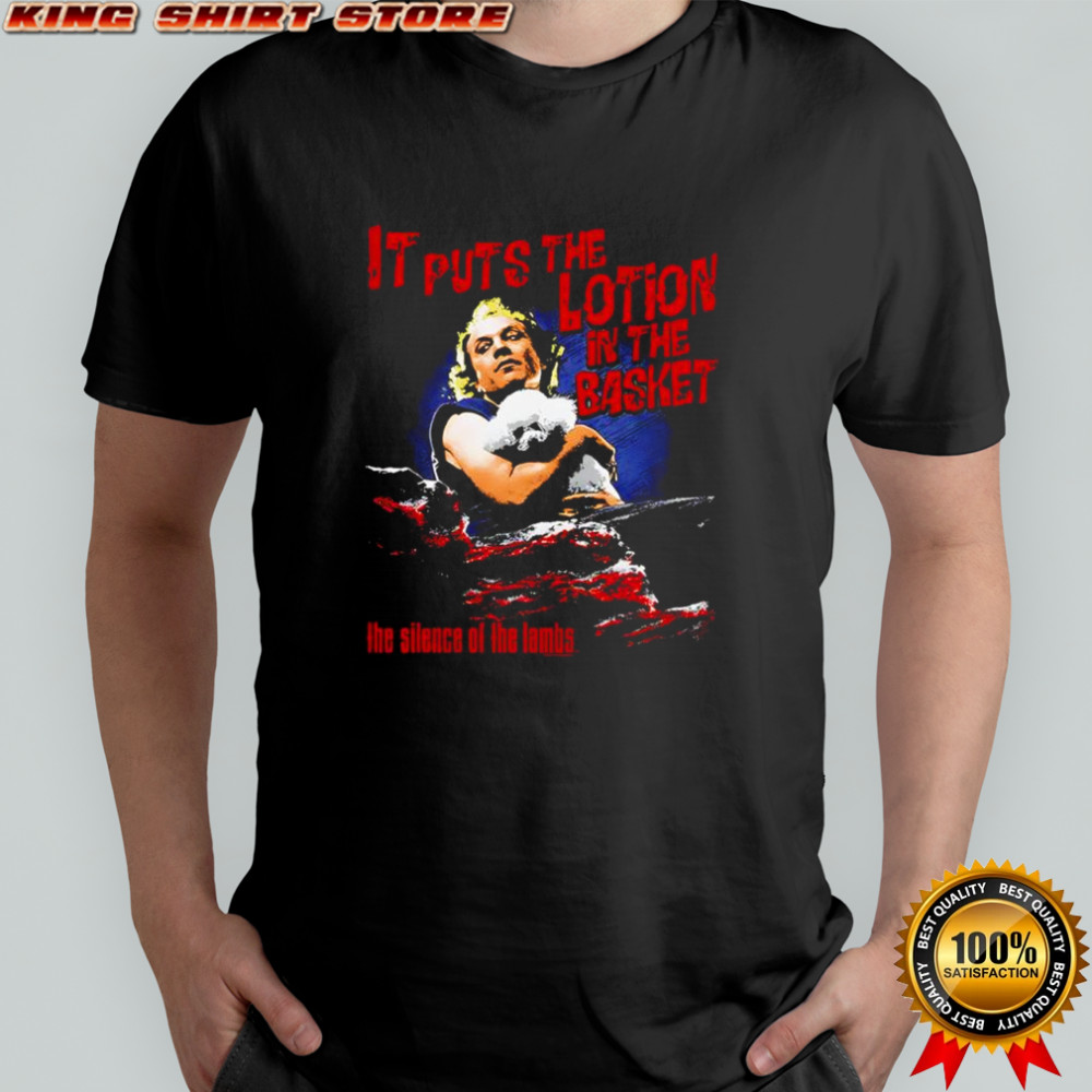 It puts the lotion in the basket shirt