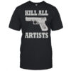 Kill All Artists Gun T-Shirt