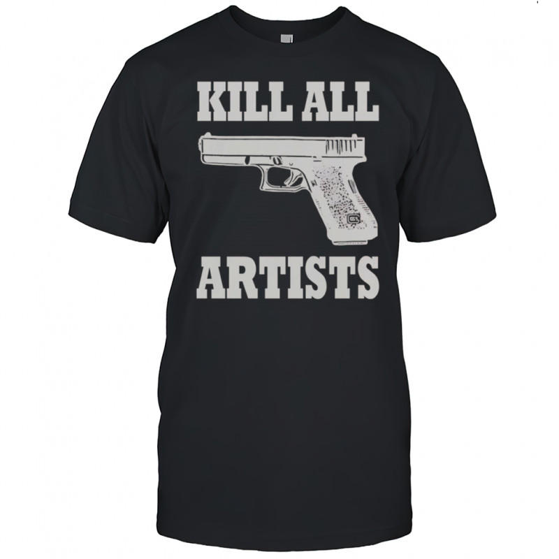 Kill All Artists Gun T-Shirt