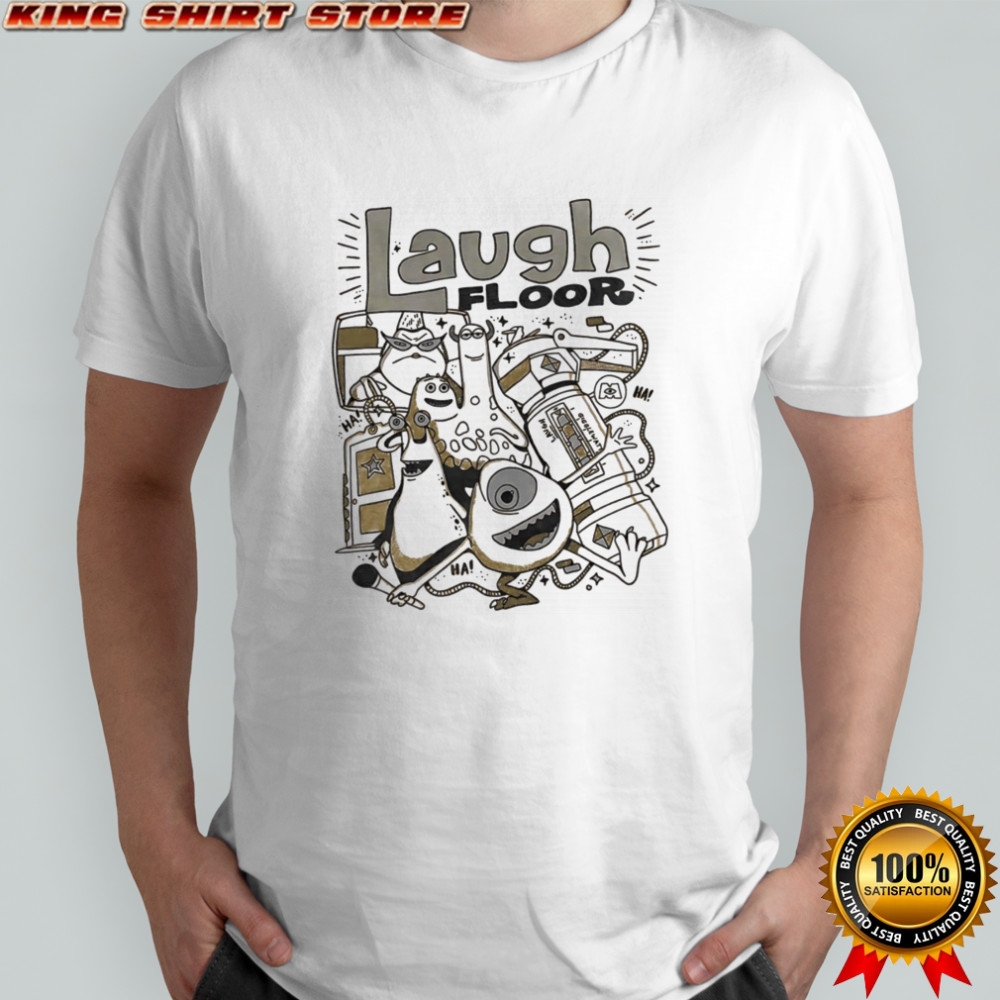 Laugh floor Monsters Inc shirt