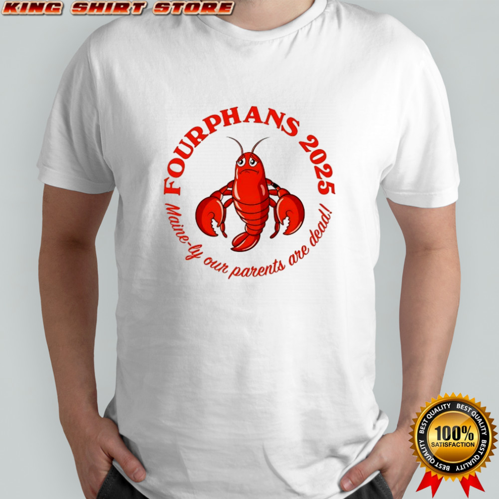 Lobster Fourphans 2025 Maine-ly our parents are dead logo shirt