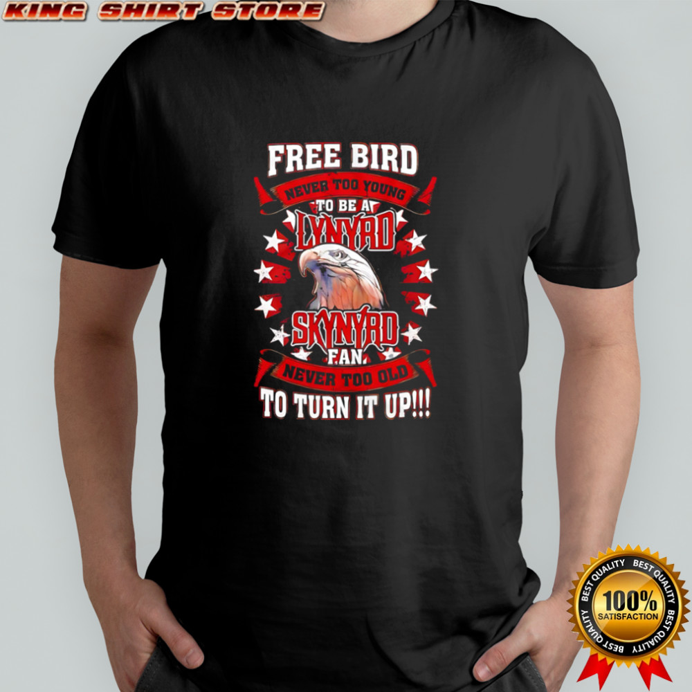 Lynyrd Skynyrd Free Bird To Turn It Up shirt