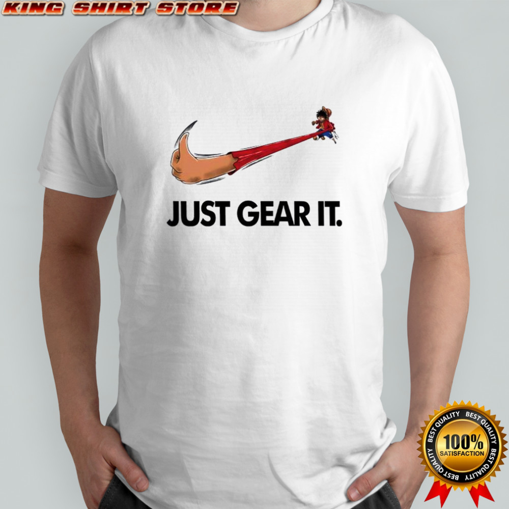 Monkey D. Luffy Just Gear It shirt