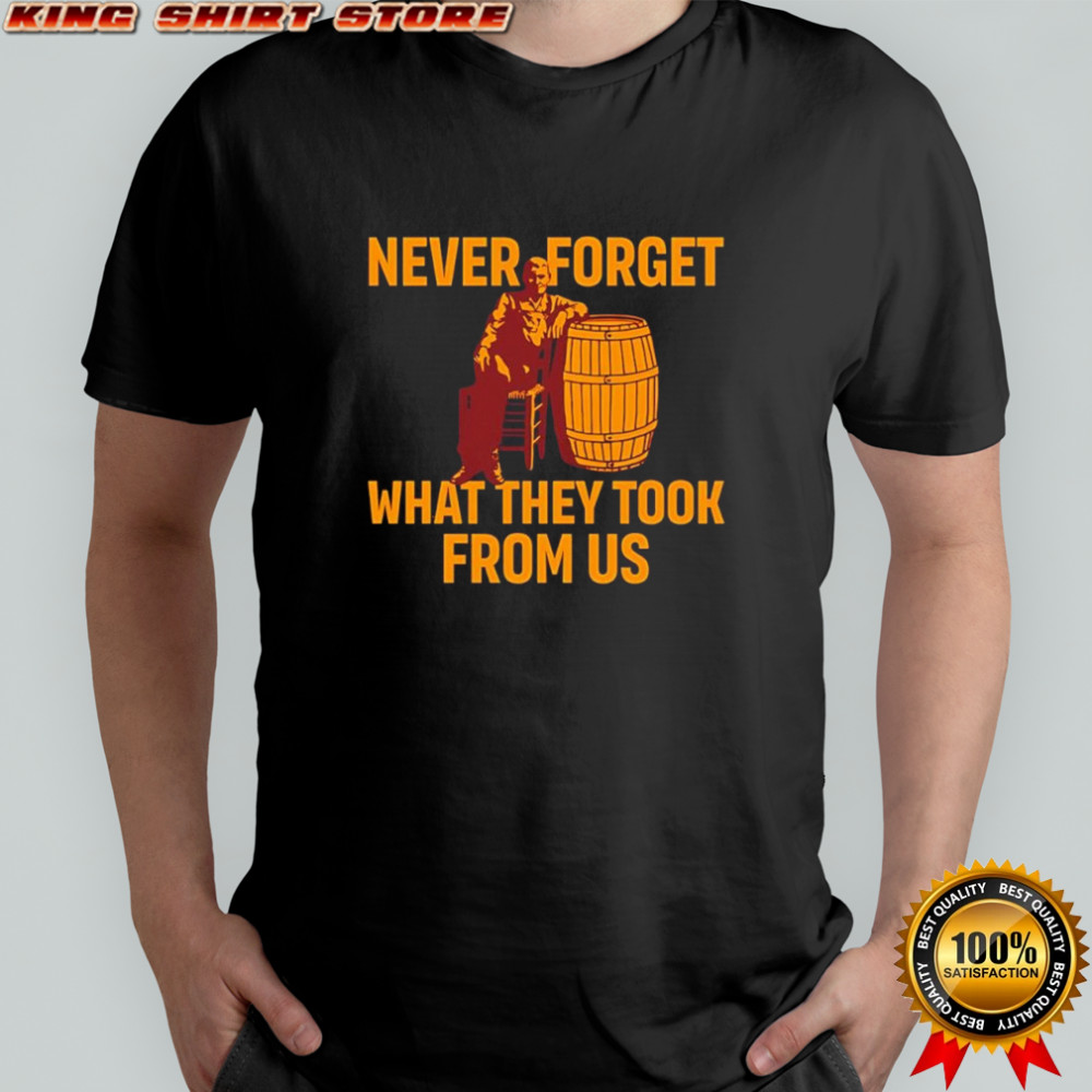 Never forget what they took from us cracker barrel shirt