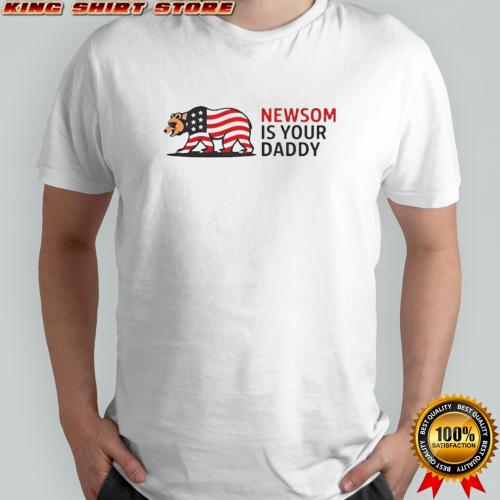 Newsom Is Your Daddy T-Shirt