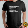 Nicola sturgeon noun destroyed of women’s rights shirt