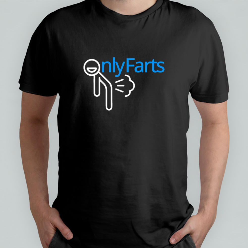 Onlyfarts shirt