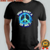 Peace sign you want a piece of me explosion effect shirt